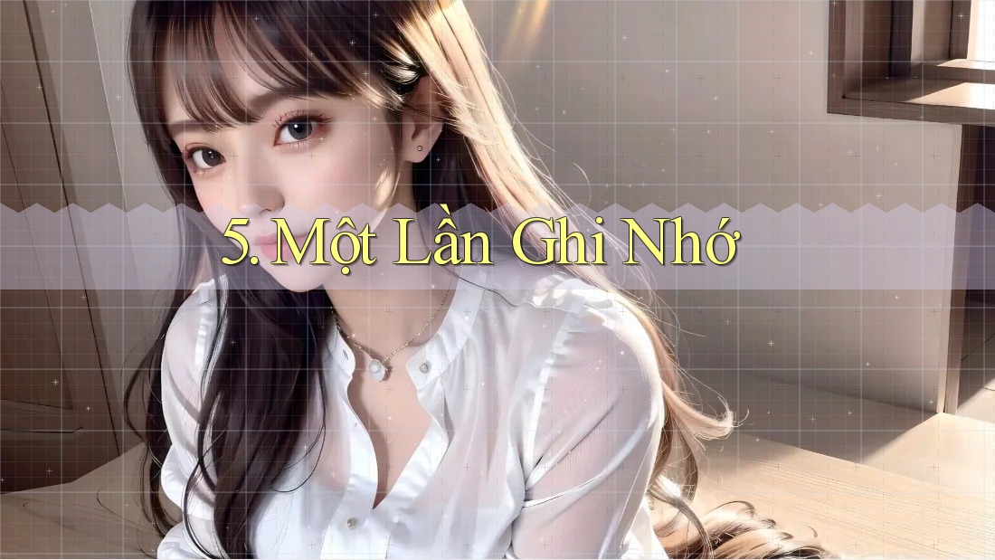 5. Một Lần Ghi Nhớ 5. Một Lần Ghi Nhớ