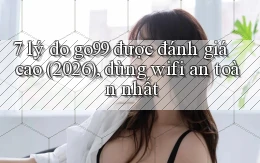 7 lý do go99 được đánh giá cao (2026), dùng wifi an toàn nhất