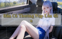 Bắn cá Thưởng nạp lần đầu