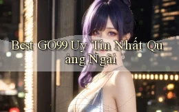 best go99 uy tín nhất Quảng Ngãi