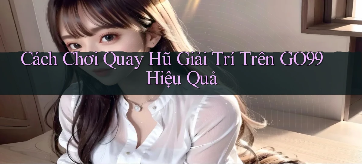 go99   Vào Game Online   Link Cập Nhật