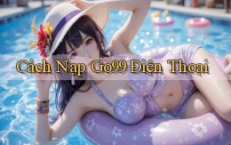 cách nạp go99 điện thoại