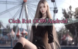 cách rút go99 android