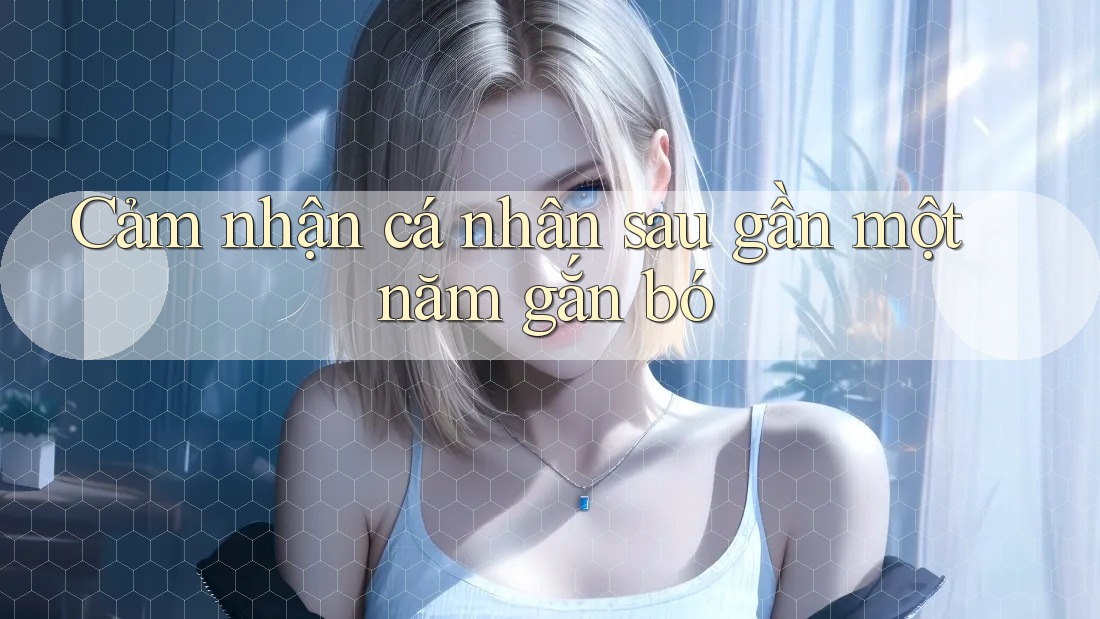 Cảm nhận cá nhân sau gần một năm gắn bó Cảm nhận cá nhân sau gần một năm gắn bó