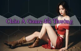 Châu Á Game đổi thưởng