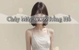 cháy máy go99 rồng hổ