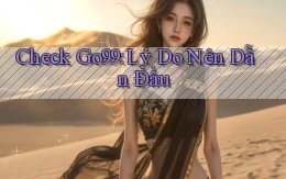 check go99 lý do nên dẫn đầu