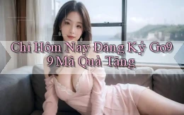 chỉ hôm nay đăng ký go99 mã quà tặng
