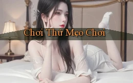 Chơi thử Mẹo chơi