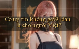 Có uy tín không go99 dành cho người Việt