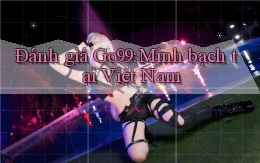đánh giá go99 minh bạch tại việt nam