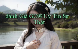 đánh giá go99 uy tín sự thật