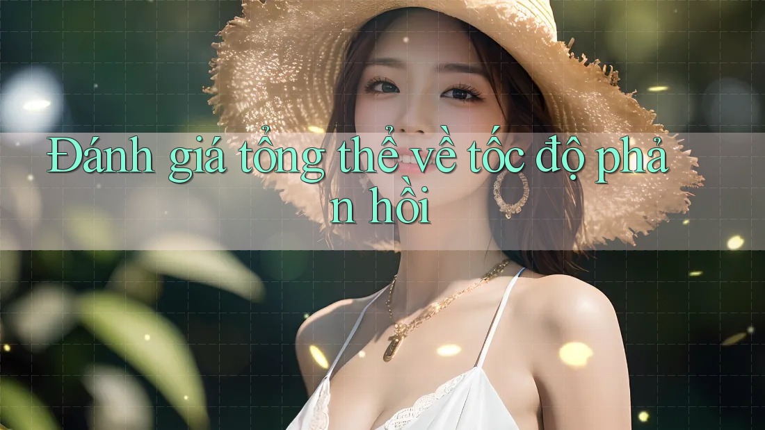 Đánh giá tổng thể về tốc độ phản hồi Đánh giá tổng thể về tốc độ phản hồi