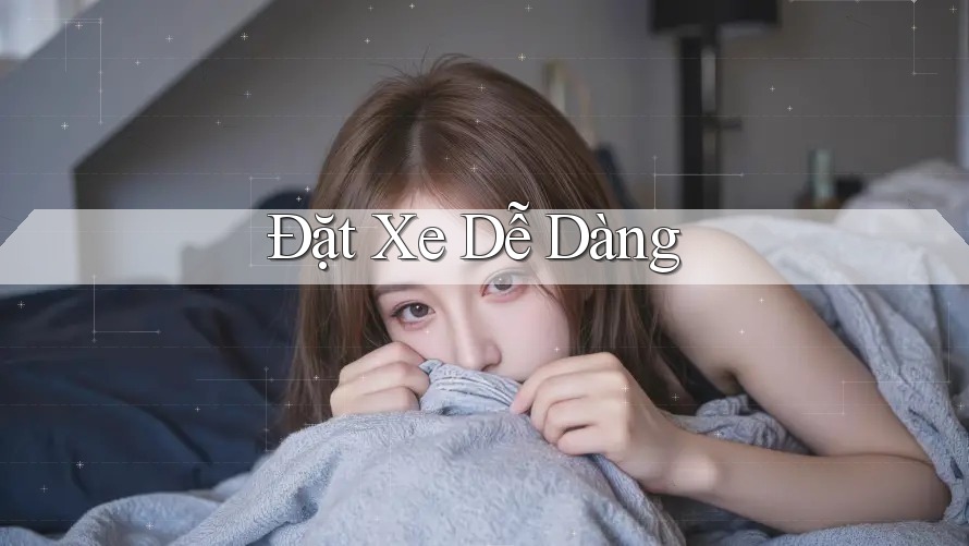 Đặt Xe Dễ Dàng Đặt Xe Dễ Dàng