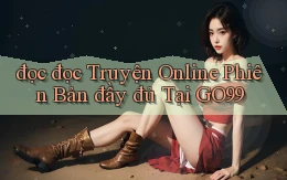 đọc đọc truyện online phiên bản đầy đủ tại go99