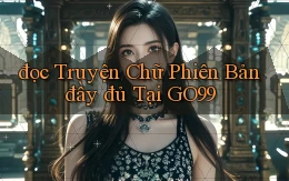 đọc truyện chữ phiên bản đầy đủ tại go99