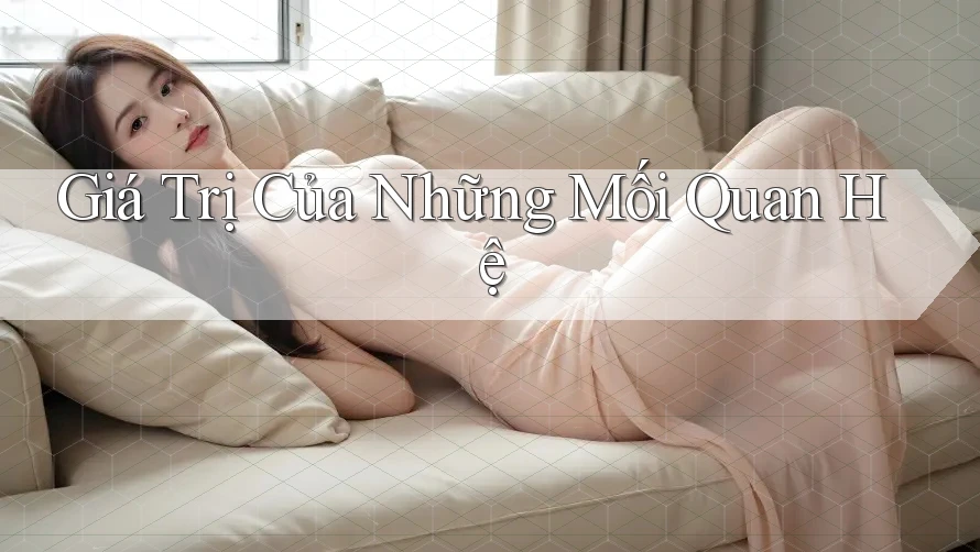 Giá trị của những mối quan hệ Giá trị của những mối quan hệ