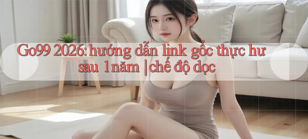 go99   Vào Game Online   Link Cập Nhật
