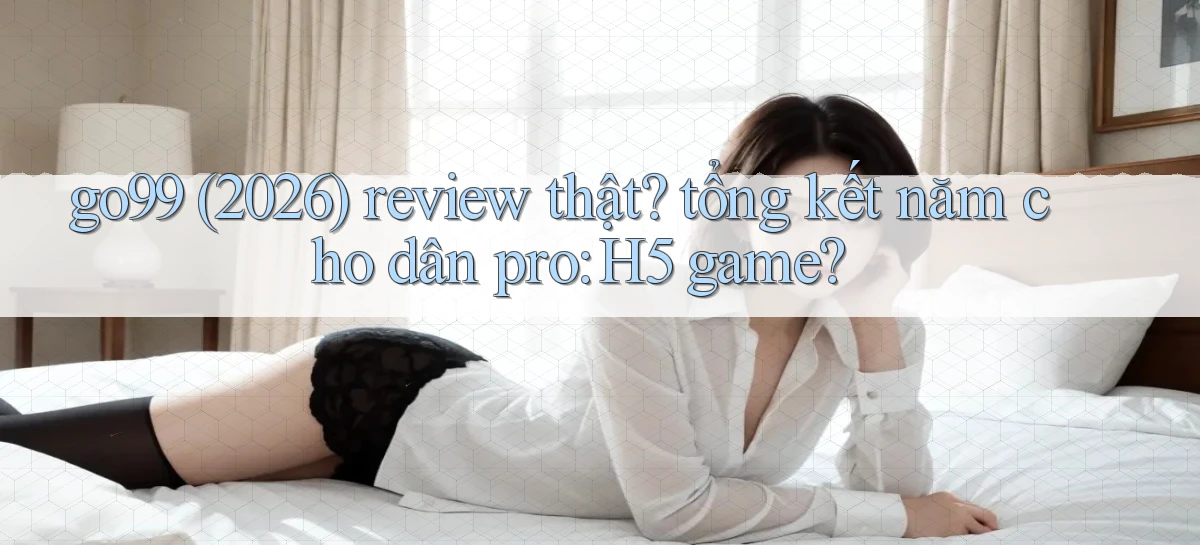 go99   Vào Game Online   Link Cập Nhật