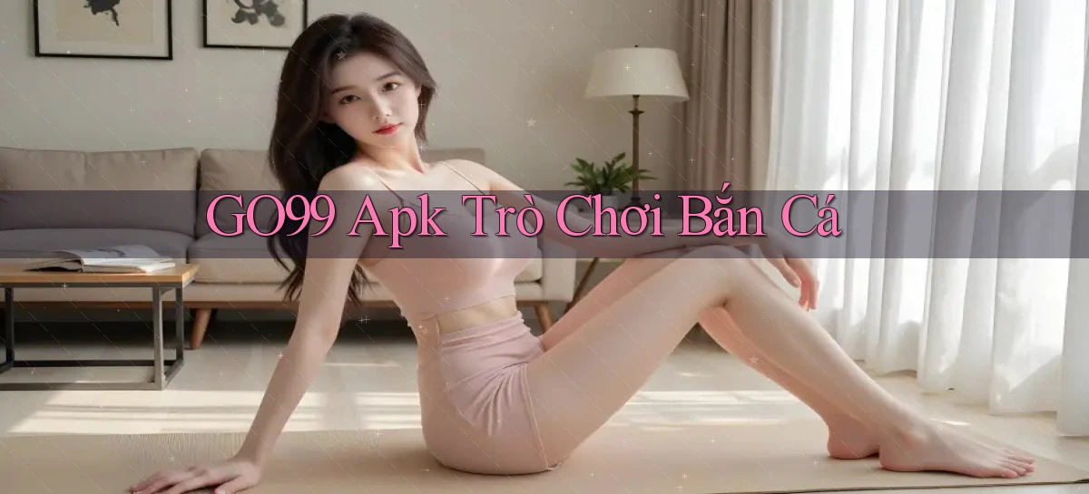 go99  apk trò chơi bắn cá