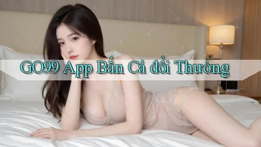 go99 app bắn cá đổi thưởng