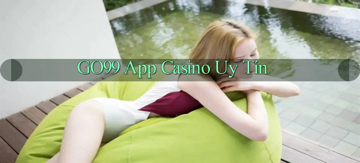 go99 app casino uy tín