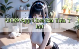 go99 app chơi bài tiền thật