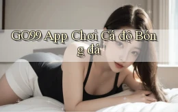 go99 app chơi cá độ bóng đá
