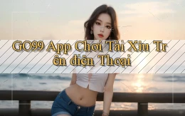 go99 app chơi tài xỉu trên điện thoại