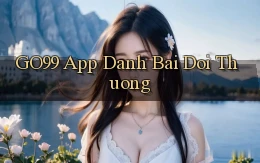 go99 app đánh bài đổi thưởng