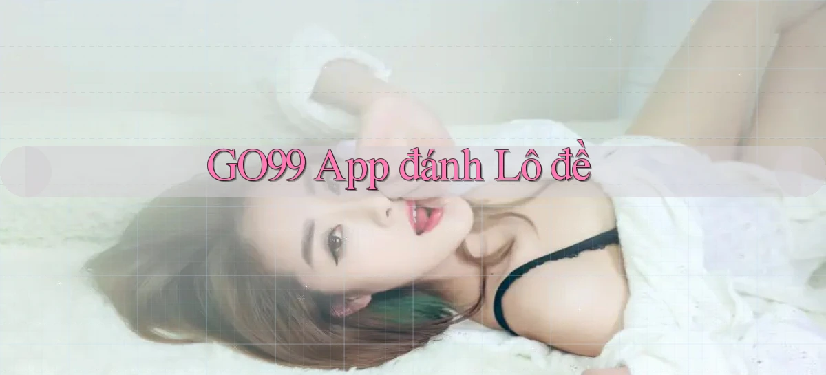go99 app đánh lô đề