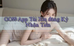 go99 app tài xỉu đăng ký nhận tiền
