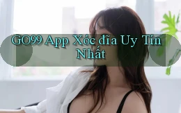 go99 app xóc đĩa uy tín nhất