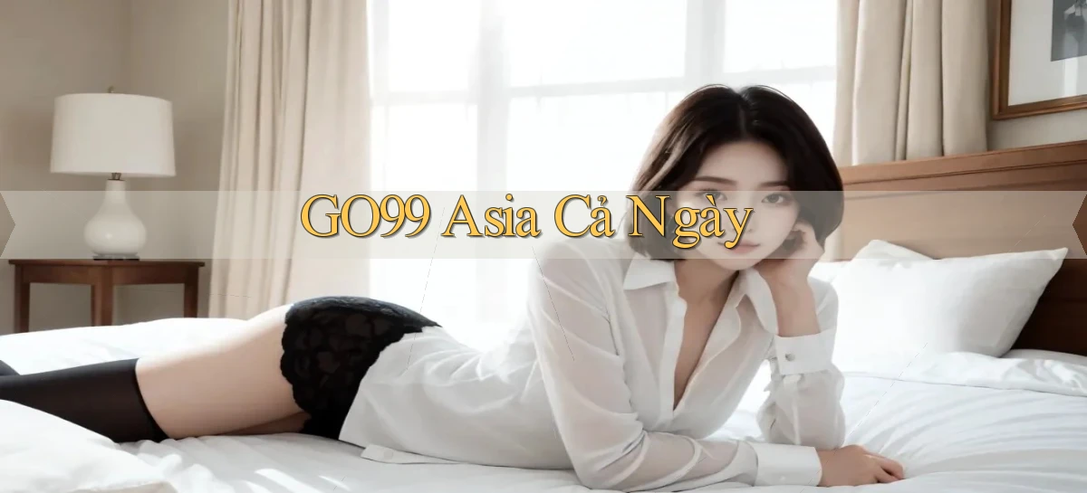 go99 asia cả ngày