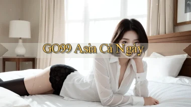 go99 asia cả ngày