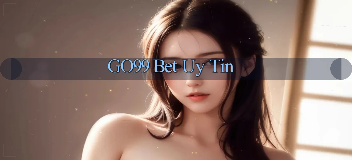 go99 bet uy tín