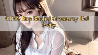 go99  bop bushel giveaway delivery