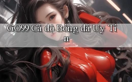go99  cá độ bóng đá uy tín
