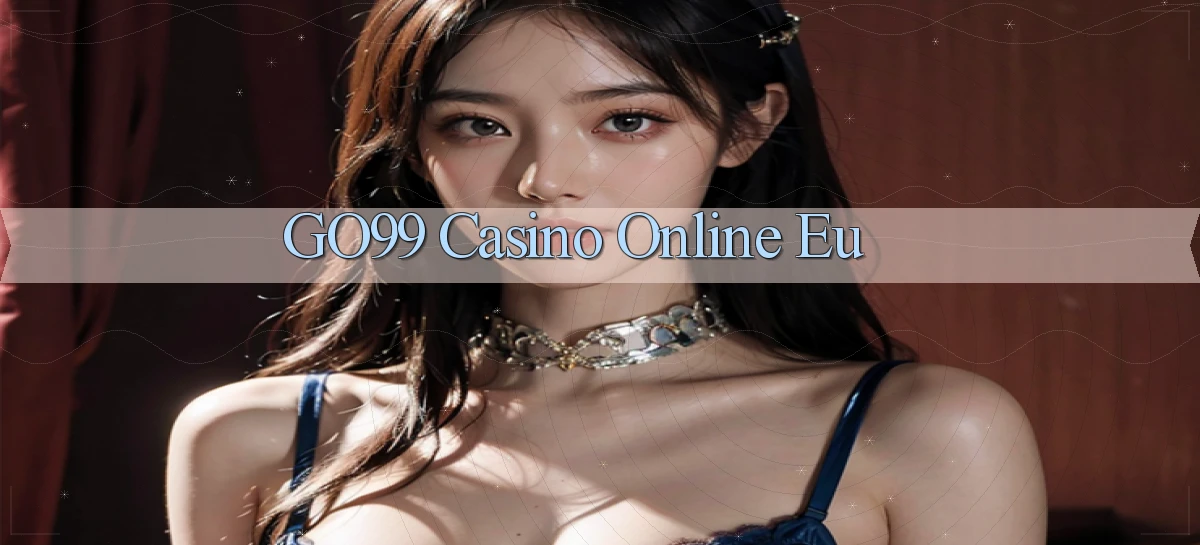 go99 casino online eu