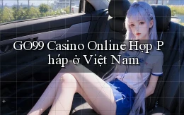 go99 casino online hợp pháp ở việt nam