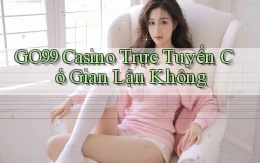 go99 casino trực tuyến có gian lận không