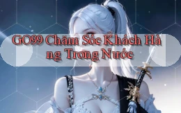 go99 chăm sóc khách hàng trong nước