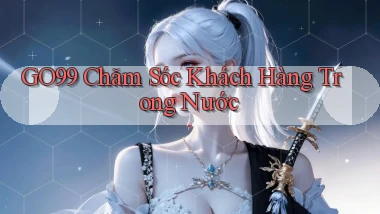 go99 chăm sóc khách hàng trong nước