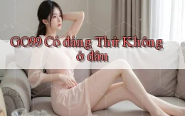 go99 có đáng thử không ở đâu