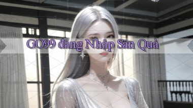go99  đăng nhập săn quà