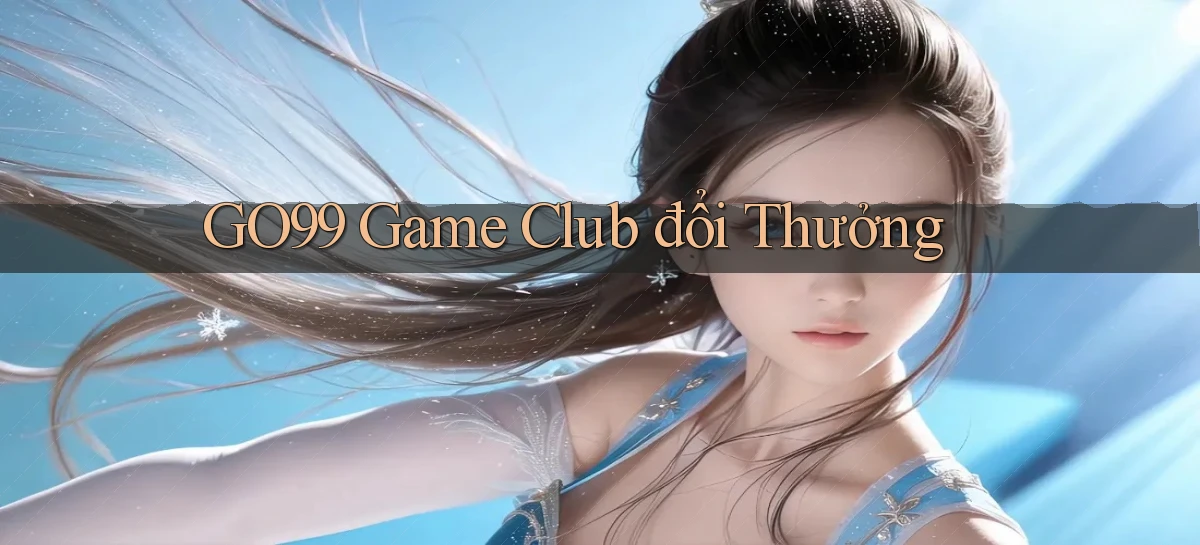 go99  game club đổi thưởng