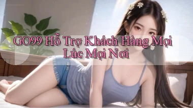 go99  hỗ trợ khách hàng mọi lúc mọi nơi