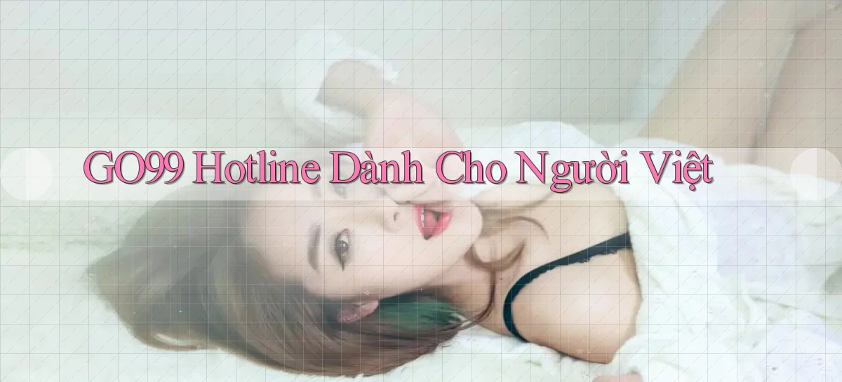 go99 hotline dành cho người việt