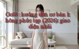 Go99 hướng dẫn cơ bản không phức tạp (2026) giao diện nhái