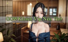 go99 khách vip nên thử